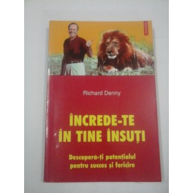 INCREDE-TE  IN  TINE  INSUTI - Richard  Denny